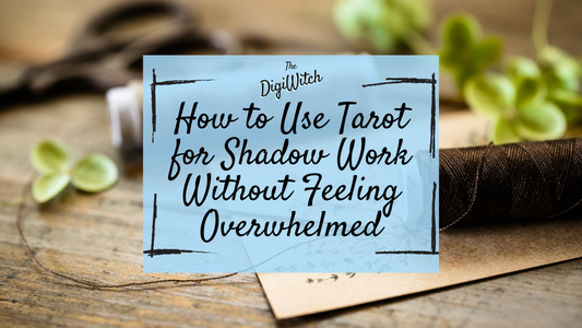 How to Use Tarot for Shadow Work Without Feeling Overwhelmed